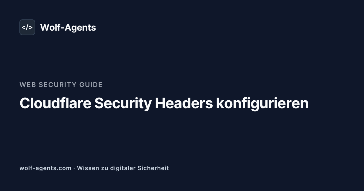 Cloudflare Security Headers konfigurieren | Wolf-Agents