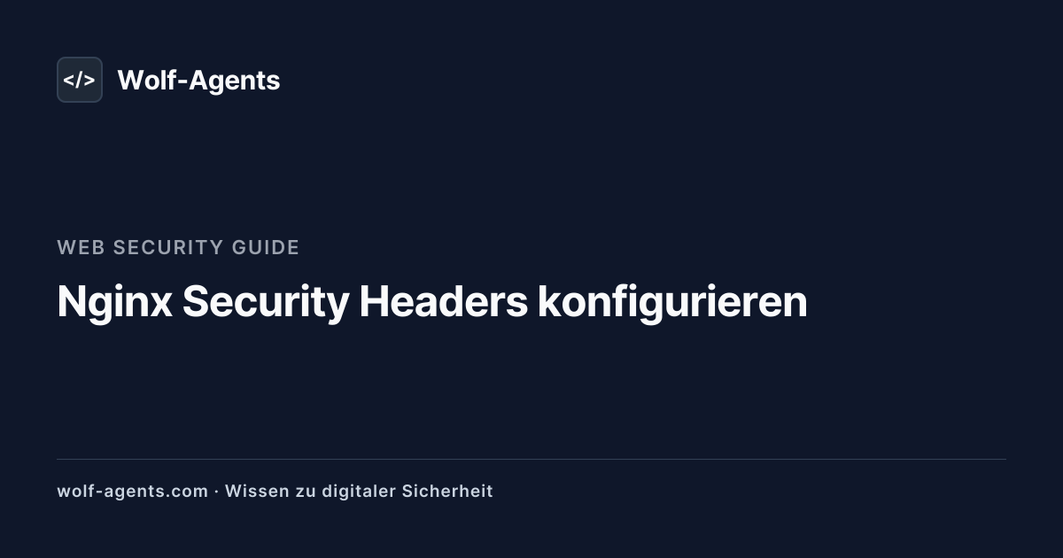 Nginx Security Headers konfigurieren | Wolf-Agents