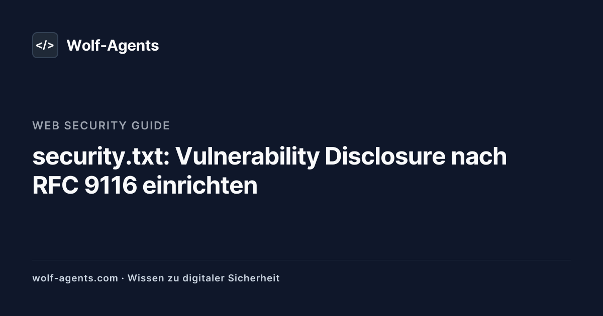 Vulnerability Disclosure Policy — Template und Recht | Wolf-Agents
